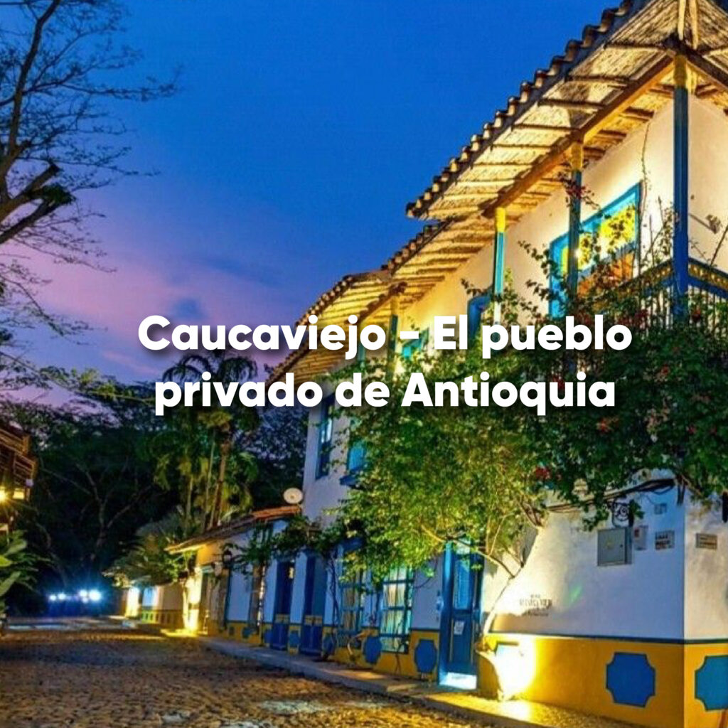 Caucaviejo, pueblo privado de inspiración colonial en las montañas de Antioquia.