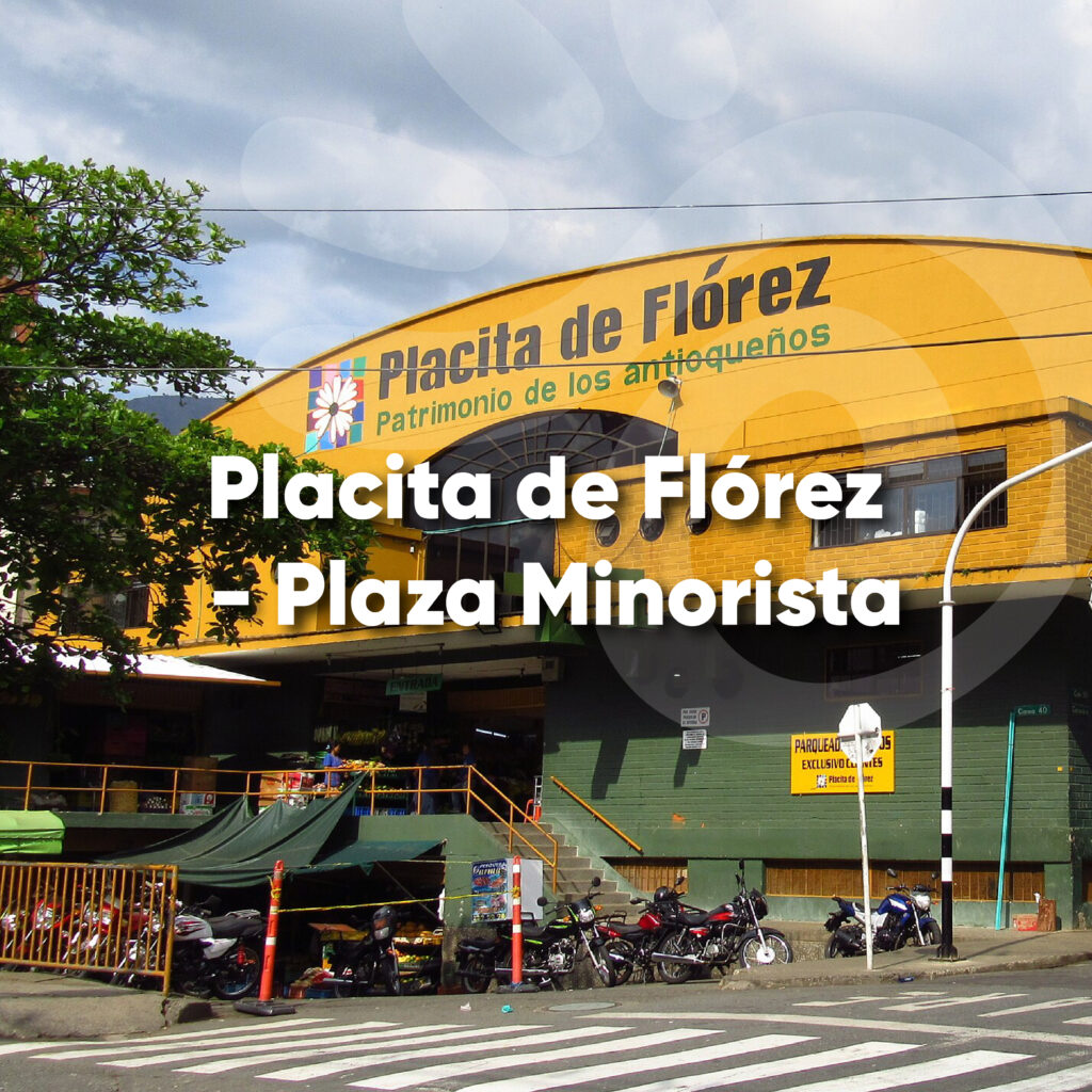 Placita de Flórez Medellín, mercado tradicional.